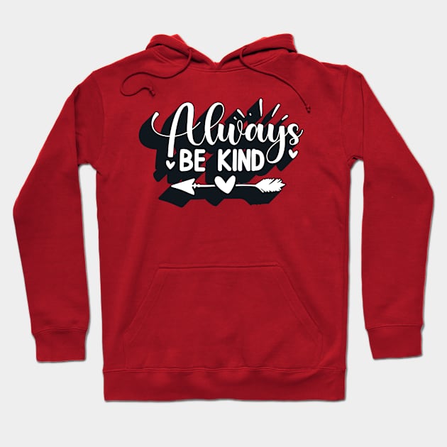 Positive Quote Always Be Kind Saying Hoodie by BurnhamAndGrange